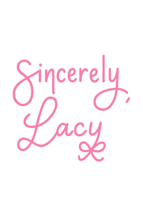 Sincerely, Lacy
